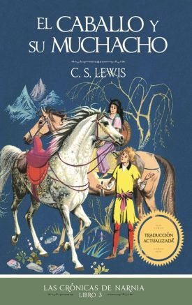 Crónicas De Narnia 3: El Caballo Y Su Muchacho - Lewis C. S.