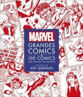 Marvel Grandes Comics: 100 Comics Que Crearon Un Universo - 100 Cómics Que Crearon Un Universo