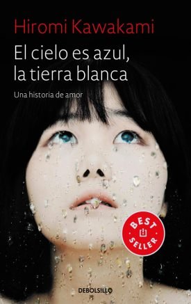 El Cielo Es Azul, La Tierra Blanca - Hiromi Kawakami