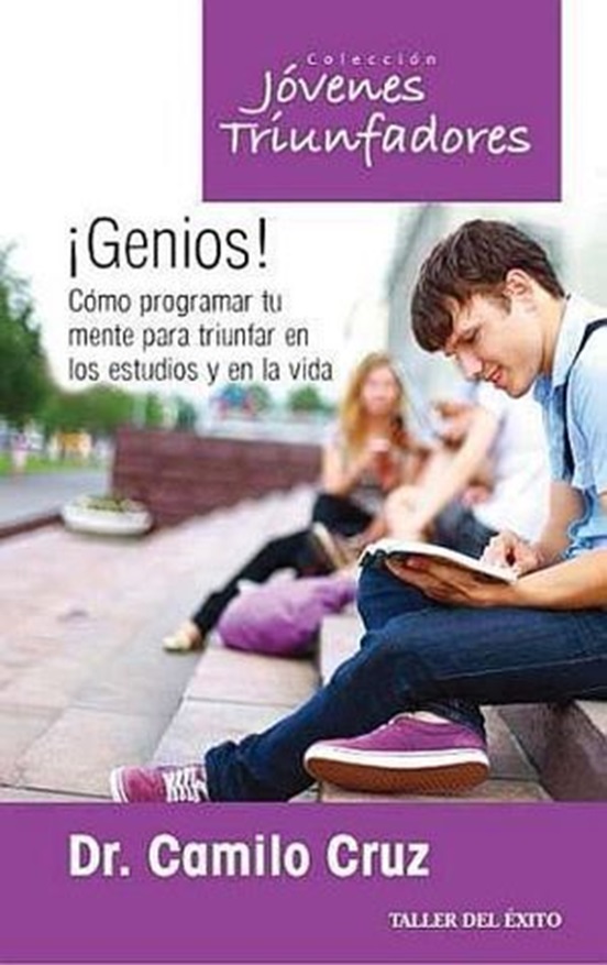 Genios. Como Programar Tu Mente Para Triunfar En Los Estudios Y En La Vida