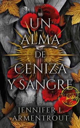 Sangre Y Cenizas 5: Un Alma De Ceniza Y Sangre - Jennifer L. Armentrout