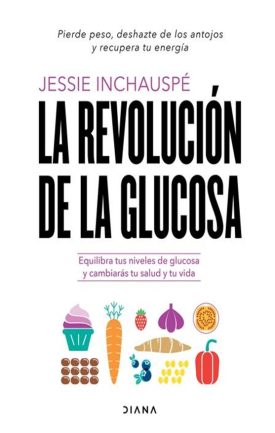 La Revolución De La Glucosa - Jessie Inchauspé