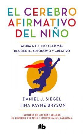 El Cerebro Afirmativo Del Niño - Daniel J. Siegel