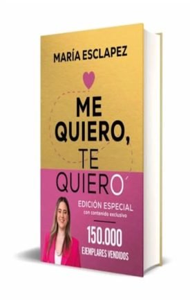 Me Quiero, Te Quiero ( Ed. Limitada) - María Esclapez