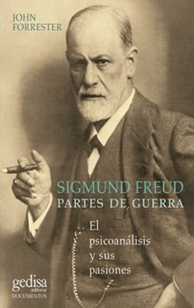 Sigmund Freud Partes De Guerra (El Psicoanálisis Y Sus Pasiones) - John Forrester