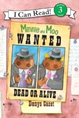Minnie And Moo: Wanted Dead Or Alive (I Can Read Level 3) - Denys Cazet