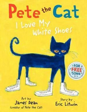 Pete The Cat: I Love My White Shoes By Eric Litwin -