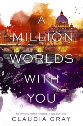 A Million Worlds With You - Claudia Gray