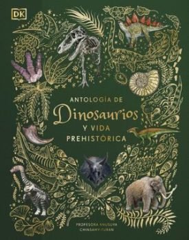 Antologia De Dinosaurios Y Vida Prehistorica (Album Ilustrado) - Anusuya Chinsamy Turan