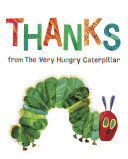Thanks From The Very Hungry Caterpillar - Eric Carle