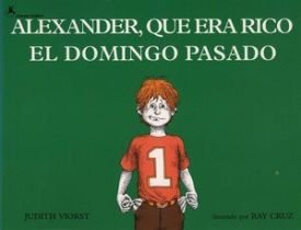 Alexander, Que Era Rico El Domingo Pasado - Udith Viorst