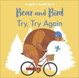 Bear And Bird: Try, Try Again - Jonny Lambert