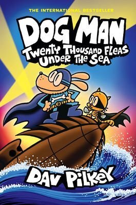 Dog Man 11: Twenty Thousand Fleas Under The Sea - Dav Pilkey