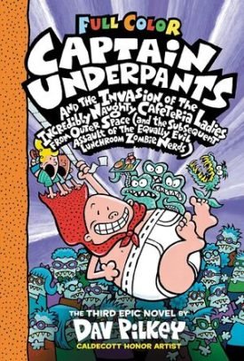 Captain Underpants And The Invasion Of The Incredibly Naughty Cafeteria Ladies From Outer Space: Color Edition (Captain Underpants #3) - Dav Pilkey