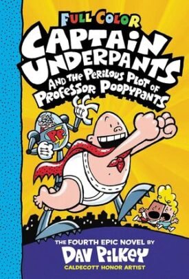 Captain Underpants And The Perilous Plot Of Professor Poopypants: Color Edition (Captain Underpants #4) - Dav Pilkey