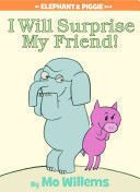I Will Surprise My Friend! - Mo Willems