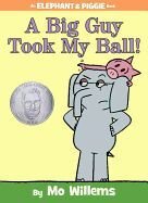 A Big Guy Took My Ball! - Mo Willems