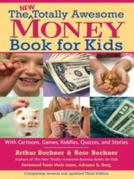 New Totally Awesome Money Book For Kids - Arthur Bochner; Rose Bochner; Adriane G. Berg