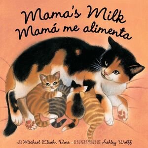 Mama's Milk/Mama Me Alimenta - Michael Elsohn Ross