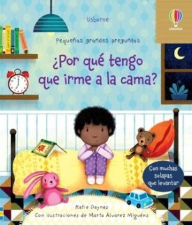 Pequeñas Grandes Preguntas: ¿Por Qué Tengo Que Irme A La Cama? - Katie Daynes