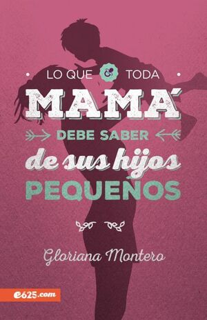 Lo Que Toda Mama Debe Saber De Sus Hijos Pequeños