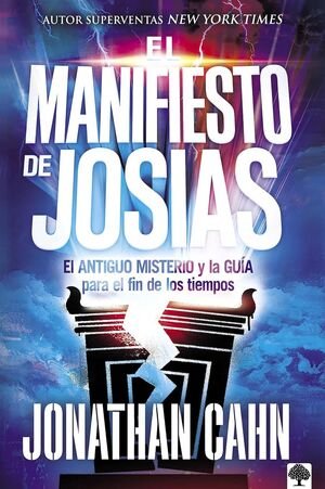 El Manifiesto De Josías: El Antiguo Misterio Y La Guía Para El Fin De Los Tiempo S / The Josiah Manifesto: The Ancient Mystery & Guide For The End Times (Spanish Edition) - Jonathan Cahn