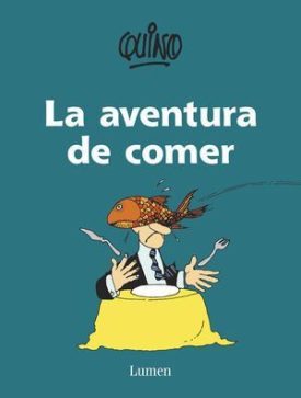 La Aventura De Comer - Quino