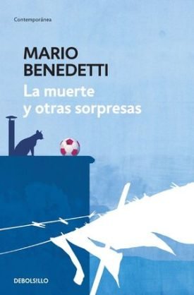 La Muerte Y Otras Sorpresas - Mario Benedetti
