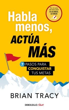 Habla Menos, Actúa Más - Brian Tracy