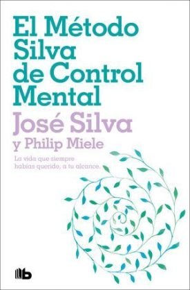 El Metodo Silva De Control Mental - Silva, Jose / Miele, Philip
