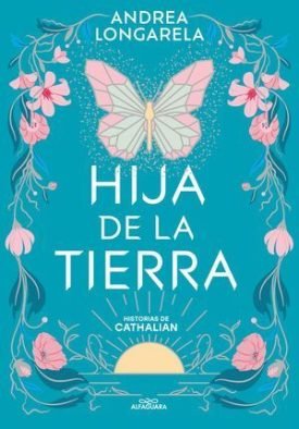 Historias De Cathalian 1: Hija De La Tierra - Longarela, Andrea