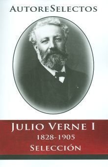 Julio Verne I (1828-1905) (Autores Selectos) - Julio Verne