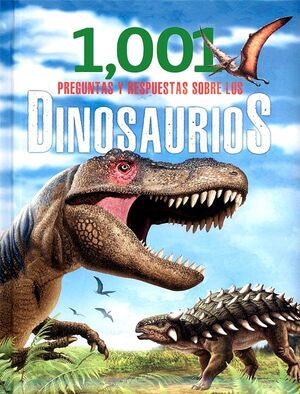 1001 Preguntas Y Respuestas Sobre Los Dinosaurios: Primera Biblioteca -