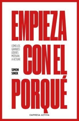 Empieza Con El Porqué - Sinek, Simon