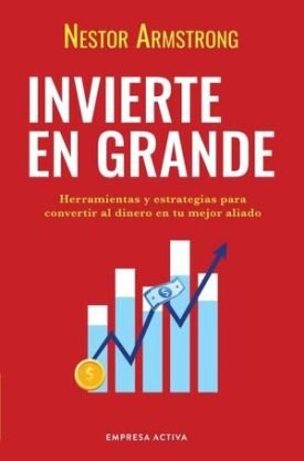 Invierte En Grande - Nestor Armstrong