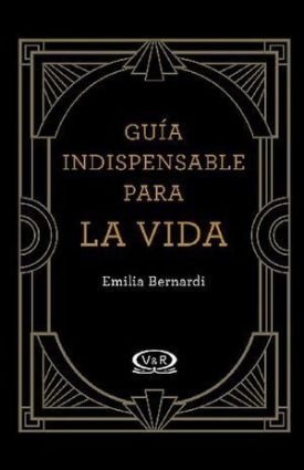 Guia Indispensable Para La Vida - Bernardi, Emilia