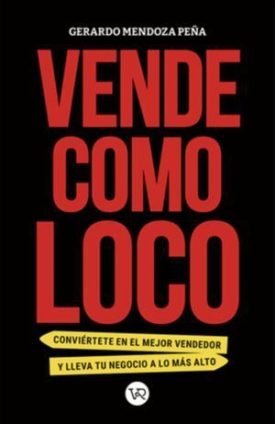Vende Como Loco - Mendoza Peña, Gerardo