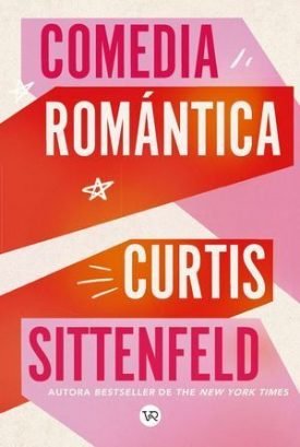 Comedia Romantica - Sittenfeld, Curtis