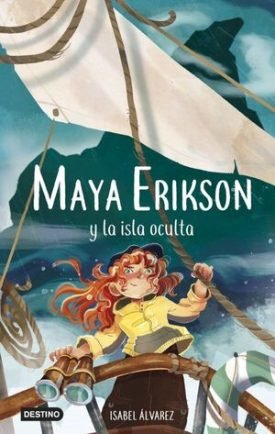 Maya Erikson 5. Maya Erikson Y La Isla Oculta - Isabel Alvarez