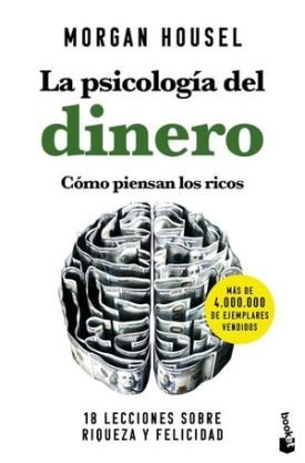 La Psicologia Del Dinero. Como Piensan Los Ricos - Morgan Housel