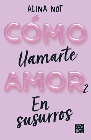 Como Llamarte Amor 2: En Susurros - Alina Not