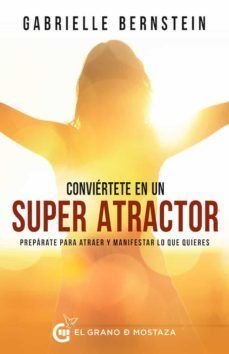 Conviértete En Un Superatractor - Gabrielle Bernstein