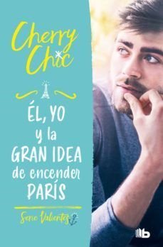 Cherry Chic 2: El, Yo Y La Gran Idea De Encender Paris - Cherry Chic