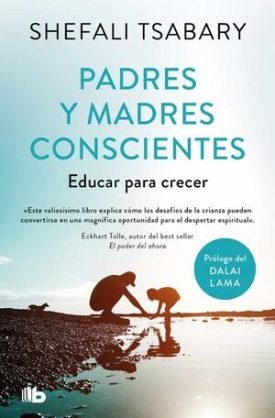 Padres Y Madres Conscientes - Ra. Shefali Tsabary