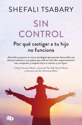 Sin Control - Dra. Shefali Tsabary