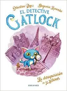 Detective Gatlock 1: La Desaparicion De Los Ratones - Sebastien Perez, Benjamin Lacombe