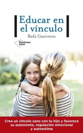 Educar En El Vinculo - Rafa Guerrero