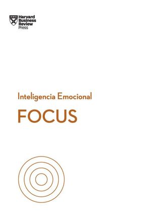 Focus. Serie Inteligencia Emocional Hbr -
