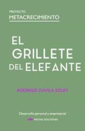 El Grillete Del Elefante: Proyecto Metacrecimiento - Rodrigo Davila Soley