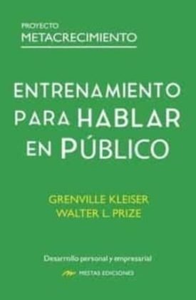 Entrenamiento Para Hablar En Publico: Proyecto Metacrecimiento - Grenville Kleiser, Walter L. Prize